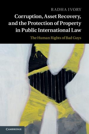 Cover of the book Corruption, Asset Recovery, and the Protection of Property in Public International Law by Anat Stavans, Charlotte Hoffmann