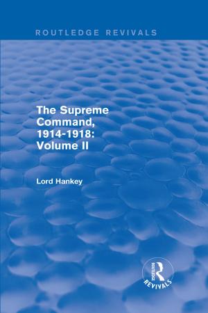 Cover of the book The Supreme Command, 1914-1918 (Routledge Revivals) by John W. Bennett