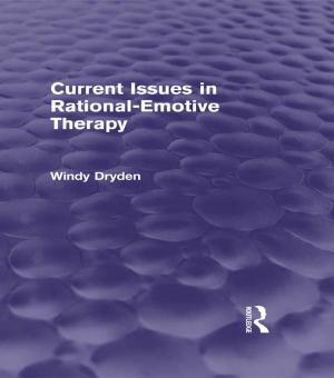Cover of the book Current Issues in Rational-Emotive Therapy (Psychology Revivals) by Zachary X. Hruby, Geoffrey E. Braswell, Oswaldo Chinchilla Mazariegos