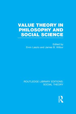 Cover of the book Value Theory in Philosophy and Social Science (RLE Social Theory) by E. James, S. Rose-Ackerman