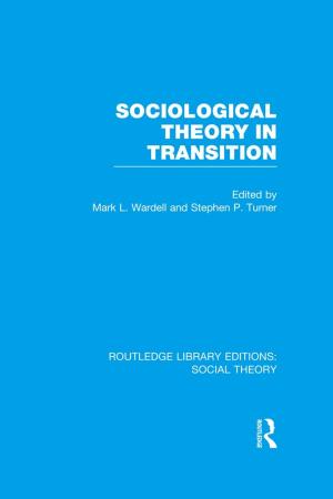 Cover of the book Sociological Theory in Transition (RLE Social Theory) by 