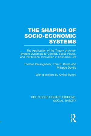 bigCover of the book The Shaping of Socio-Economic Systems (RLE Social Theory) by 