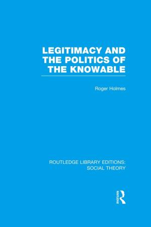 Cover of the book Legitimacy and the Politics of the Knowable (RLE Social Theory) by As'ad Ghanem