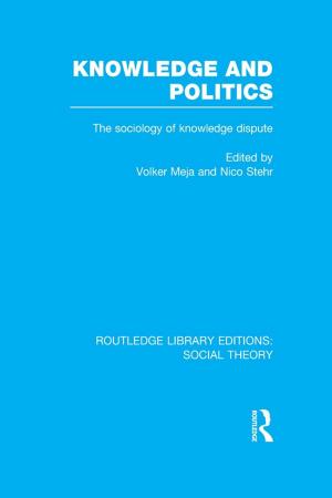 Cover of the book Knowledge and Politics (RLE Social Theory) by Robert V. Bullough Jr., Kendra M. Hall-Kenyon