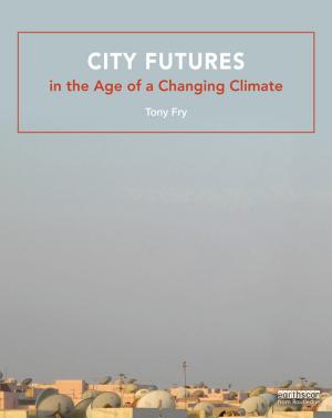 Cover of the book City Futures in the Age of a Changing Climate by Nicholas Groom, Jeannette Littlemore