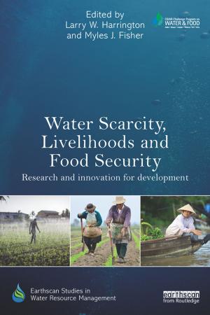 Cover of the book Water Scarcity, Livelihoods and Food Security by Hugh Cortazzi