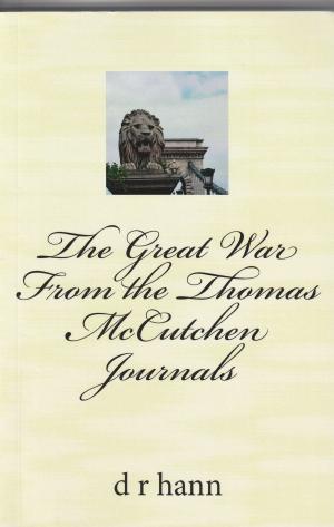Cover of the book The Great War From the Thomas McCutchen Journals by D R Hann