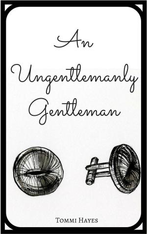 Cover of the book An Ungentlemanly Gentleman by Benita Brown