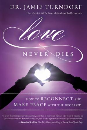 Cover of the book Love Never Dies by Joyce Whitleley Hawkes, Ph.D.