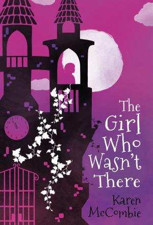 Cover of the book The Girl Who Wasn't There by Sue Mongredien