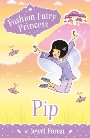 Cover of the book Fashion Fairy Princess: Pip in Jewel Forest by Emily Bronte