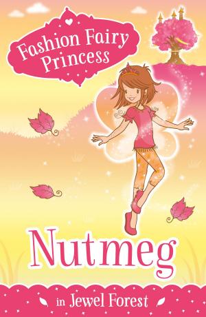 Book cover of Fashion Fairy Princess: Nutmeg in Jewel Forest