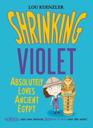Cover of the book Shrinking Violet 4: Shrinking Violet Absolutely Loves Ancient Egypt by Terry Deary