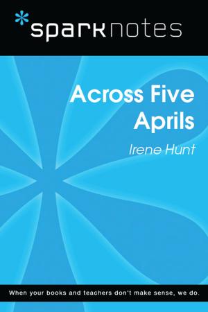 Cover of the book Across Five Aprils (SparkNotes Literature Guide) by Quick Reads