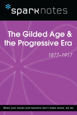 Book cover of The Gilded Age & the Progressive Era (1877-1917) (SparkNotes History Note)