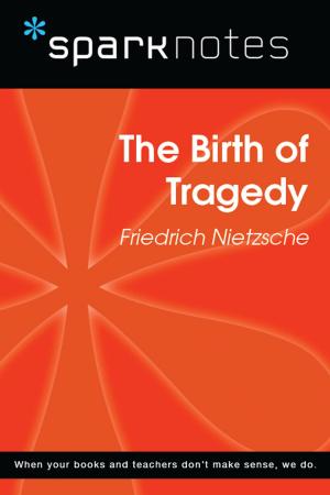 Book cover of The Birth of Tragedy (SparkNotes Philosophy Guide)