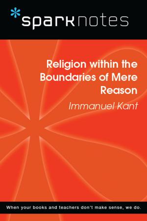 Book cover of Religion within the Boundaries of Mere Reason (SparkNotes Philosophy Guide)