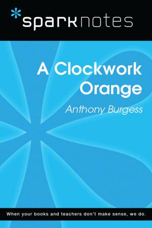 Cover of the book A Clockwork Orange (SparkNotes Literature Guide) by Susan Murphy