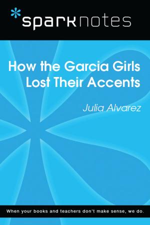 Cover of the book How the Garcia Girls Lost Their Accents (SparkNotes Literature Guide) by Eric Leroy