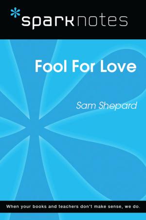 Book cover of Fool For Love (SparkNotes Literature Guide)