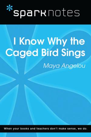 Book cover of I Know Why the Caged Bird Sings (SparkNotes Literature Guide)