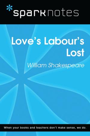 Cover of the book Love's Labours Lost (SparkNotes Literature Guide) by Sheridan Scott, Chris Willman