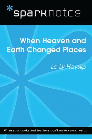 bigCover of the book When Heaven and Earth Changed Places (SparkNotes Literature Guide) by 