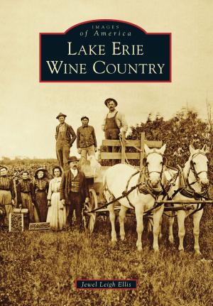 Cover of the book Lake Erie Wine Country by Alan Naldrett, Lynn Lyon Naldrett