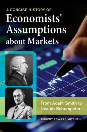 Cover of the book A Concise History of Economists' Assumptions about Markets: From Adam Smith to Joseph Schumpeter by Glenn L. Starks, F. Erik Brooks Ph.D.