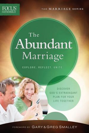 Cover of the book The Abundant Marriage (Focus on the Family Marriage Series) by William A. Dyrness, Oscar García-Johnson