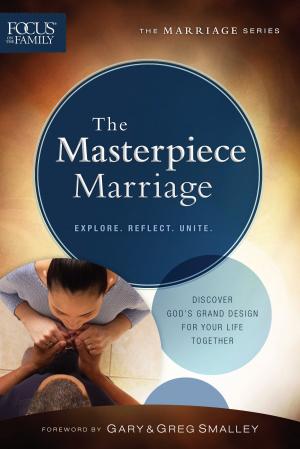 Cover of the book The Masterpiece Marriage (Focus on the Family Marriage Series) by Kirk Cameron, Ray Comfort