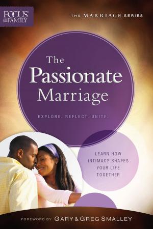 Cover of the book The Passionate Marriage (Focus on the Family Marriage Series) by Irene Hannon