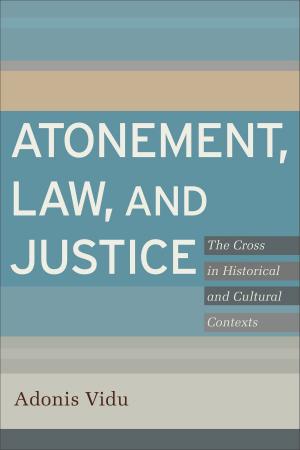 Cover of the book Atonement, Law, and Justice by Liz Johnson