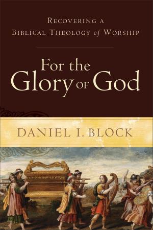 Cover of the book For the Glory of God by Matthew W. Bates