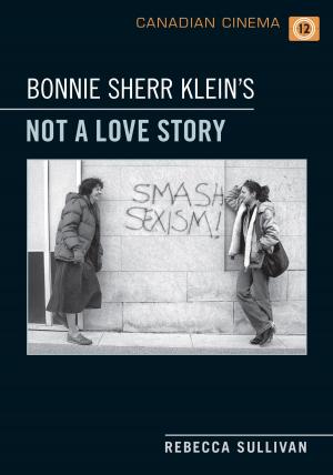 Cover of the book Bonnie Sherr Klein's 'Not a Love Story' by A.W. Currie