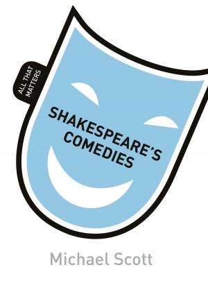 Cover of the book Shakespeare's Comedies: All That Matters by Iain Martin