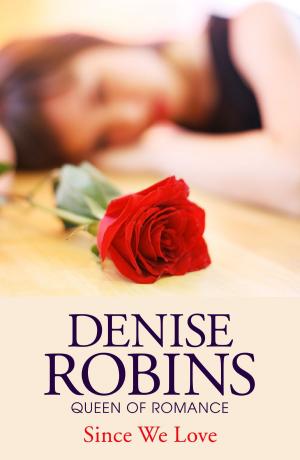 Cover of the book Since We Love by Denise Robins