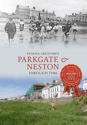 Cover of the book Parkgate & Neston Through Time by Harley Crossley