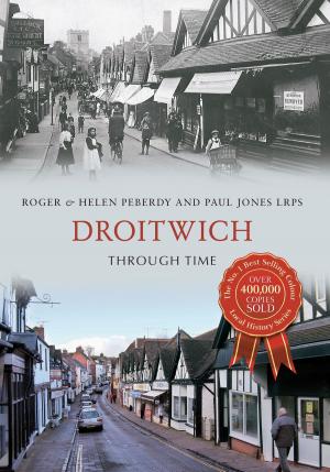 Cover of the book Droitwich Through Time by Peter Ollerhead