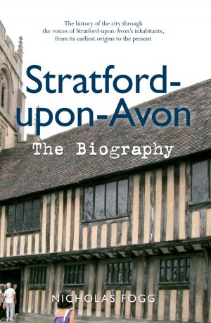 Cover of the book Stratford-upon-Avon The Biography by Stephen Dowle