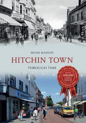 Cover of the book Hitchin Town Through Time by Senan Molony