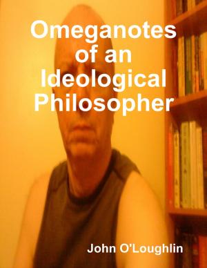 Cover of the book Omeganotes of an Ideological Philosopher by Julie B Cosgrove