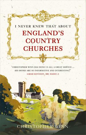 Cover of the book I Never Knew That About England's Country Churches by Guy Martin