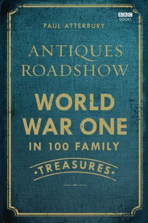 Cover of Antiques Roadshow: World War I in 100 Family Treasures