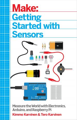 Cover of the book Getting Started with Sensors by Cefn Hoile, Clare Bowman, Sjoerd Dirk Meijer, Brian Corteil, Lauren Orsini, Troy Mott