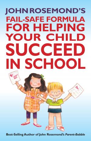 Cover of the book John Rosemond's Fail-Safe Formula for Helping Your Child Succeed in School by Warren Rosenbaum, Audrae Rogers