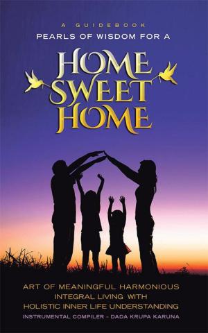 Cover of the book ~~~~~A Guidebook~~~~~ Pearls of Wisdom for a Home Sweet Home by Sanetha