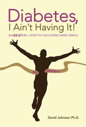 Cover of the book Diabetes, I Ain’T Having It! by David Simon, M.D., Deepak Chopra, M.D.
