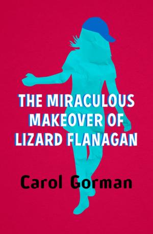 bigCover of the book The Miraculous Makeover of Lizard Flanagan by 