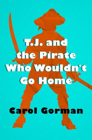 Cover of the book T.J. and the Pirate Who Wouldn't Go Home by Jennifer Wilde